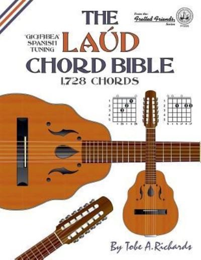 The Laud Chord Bible : Standard Fourths Spanish Tuning 1,728 Chords - Tobe A. Richards - Bøger - Cabot Books - 9781906207519 - 1. marts 2016