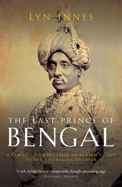 Cover for Lyn Innes · The Last Prince of Bengal: A Family's Journey from an Indian Palace to the Australian Outback (Paperback Book) (2021)