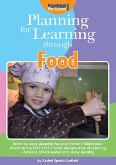 Planning for Learning Through Food - Planning for Learning - Rachel Sparks-Linfield - Libros - Practical Pre-School Books - 9781909280519 - 23 de enero de 2014