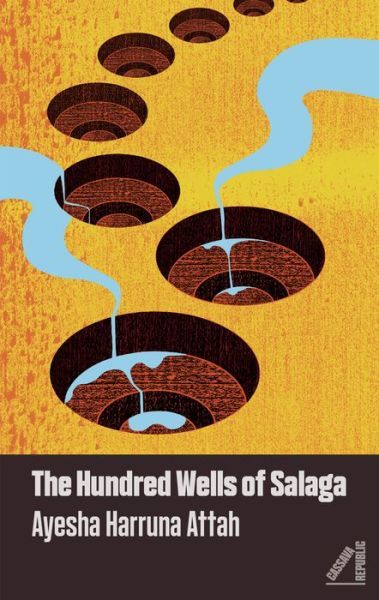 Cover for Ayesha Harruna Attah · The Hundred Wells of Salaga (Paperback Book) (2018)