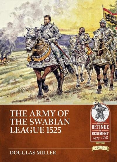 Cover for Doug Miller · The Army of the Swabian League 1525 - Retinue to Regiment (Paperback Book) (2019)