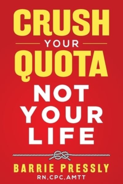 Cover for Barrie Pressly · Crush Your Quota Not Your Life (Paperback Book) (2021)