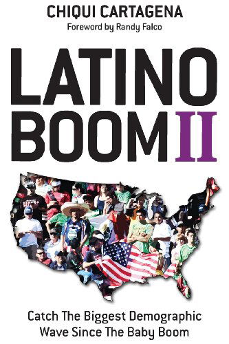 Cover for Chiqui Cartagena · Latino Boom Ii: Catch the Biggest Demographic Wave Since the Baby Boom (Paperback Book) (2013)