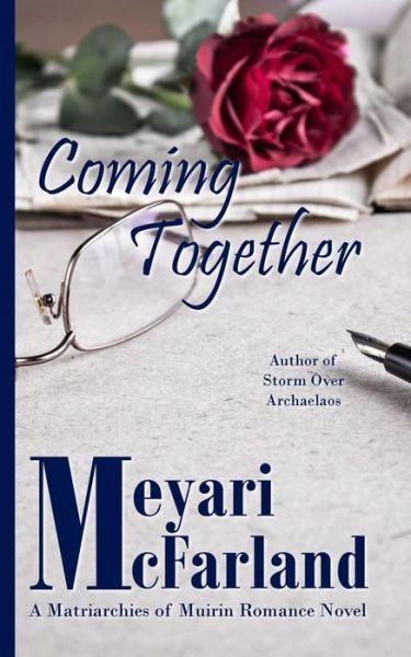 Cover for Meyari Mcfarland · Coming Together: a Matriarchies of Muirin Romance Novel (Volume 9) (Paperback Book) (2014)