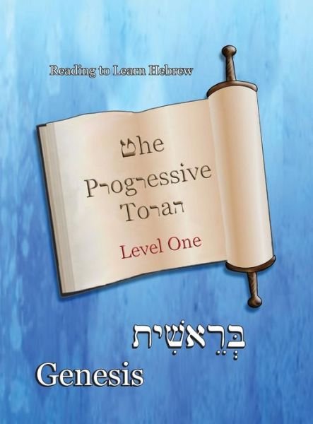Cover for Ahava Lilburn · The Progressive Torah : Level One ~ Genesis : Color Edition (Innbunden bok) (2016)