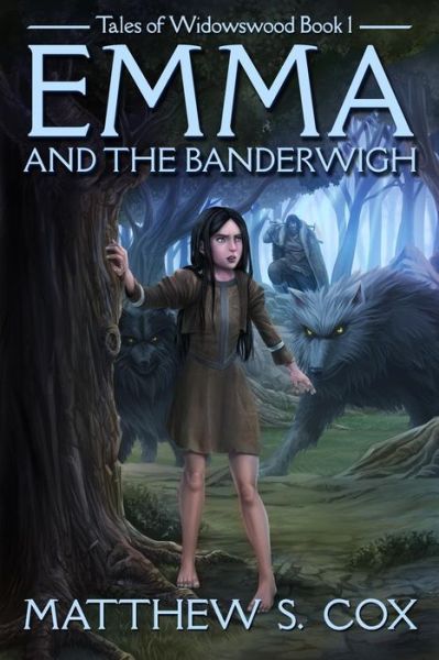 Cover for Matthew S. Cox · Emma and the Banderwigh (Tales of Widowswood) (Book) (2018)