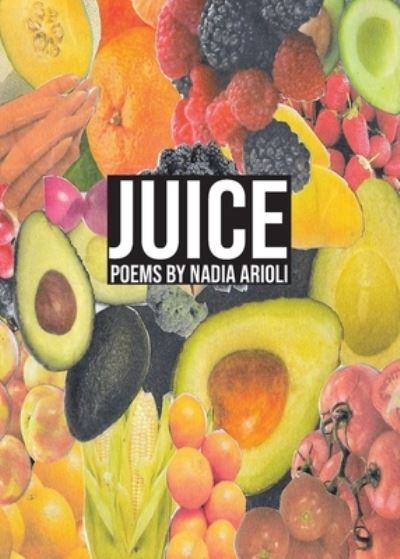 Cover for Nadia Arioli · Juice (Paperback Book) (2021)