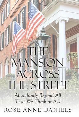 Cover for Rose Anne Daniels · The Mansion Across the Street (Inbunden Bok) (2019)