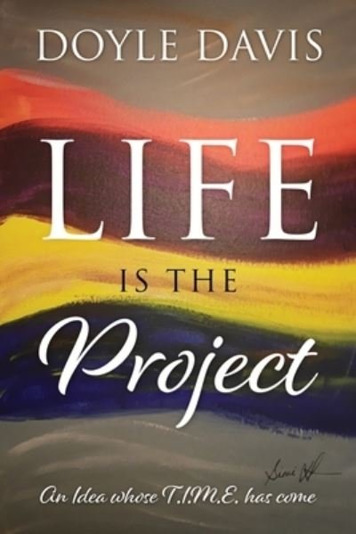 Cover for Doyle Davis · Life Is The Project (Taschenbuch) (2021)