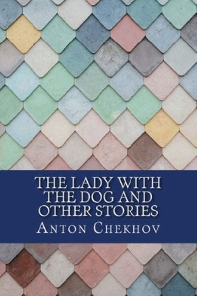 Cover for Anton Chekhov · The Lady with the Dog and Other Stories (Paperback Bog) (2017)