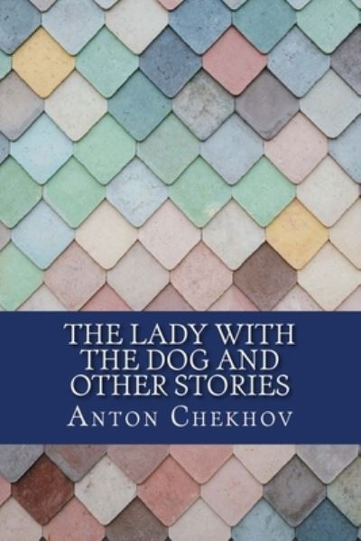 Cover for Anton Chekhov · The Lady with the Dog and Other Stories (Taschenbuch) (2017)