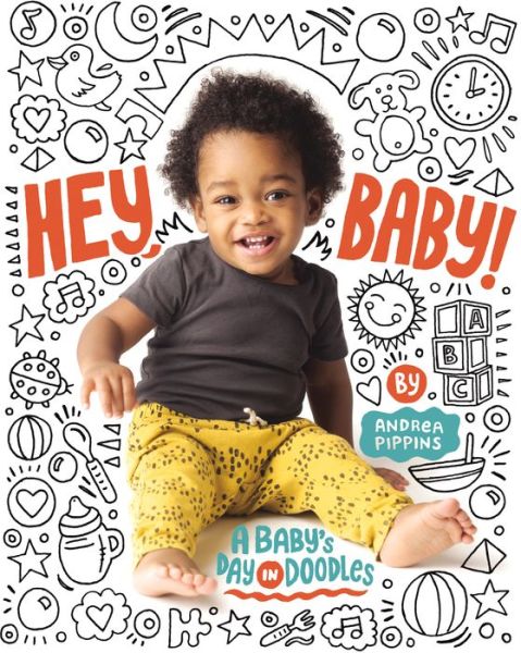 Cover for Andrea Pippins · Hey, Baby!: A Baby's Day in Doodles (Board book) (2020)