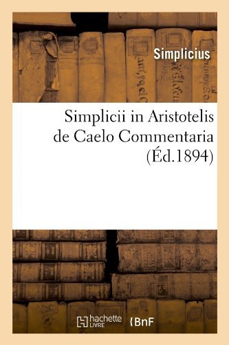Of Simplicius · Simplicii in Aristotelis de Caelo Commentaria (Ed.1894) - Philosophie (Paperback Book) [French edition] (2012)