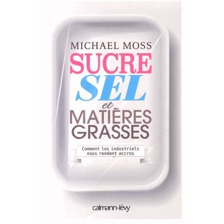 Cover for Michael Moss · Sucre, sel et matieres grasses (MERCH) (2014)