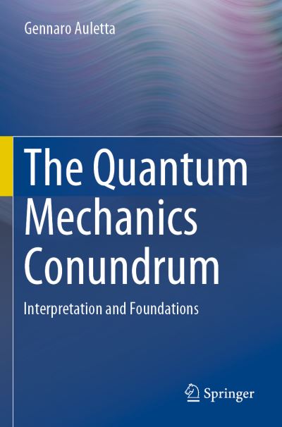 The Quantum Mechanics Conundrum: Interpretation and Foundations - Gennaro Auletta - Livros - Springer Nature Switzerland AG - 9783030166519 - 29 de agosto de 2020