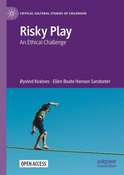 Cover for Øyvind Kvalnes · Risky Play: An Ethical Challenge - Critical Cultural Studies of Childhood (Hardcover Book) [1st ed. 2023 edition] (2023)