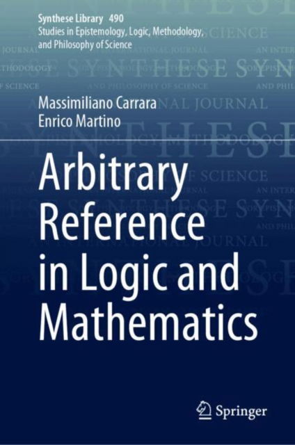 Cover for Massimiliano Carrara · Arbitrary Reference in Logic and Mathematics - Synthese Library (Hardcover Book) [2024 edition] (2024)