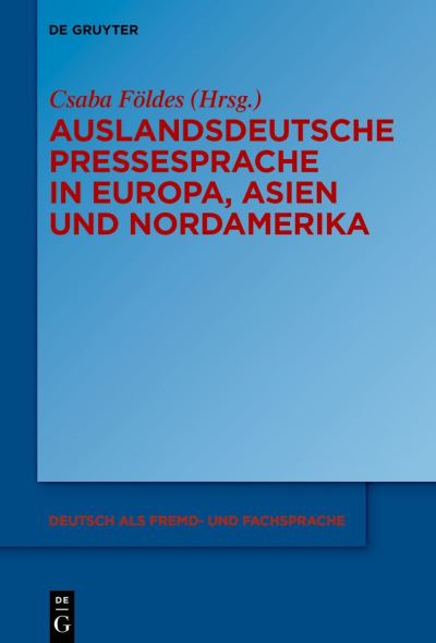 Cover for Csaba Földes · Auslandsdeutsche Pressesprache in Europa, Asien und Nordamerika (Book) (2024)