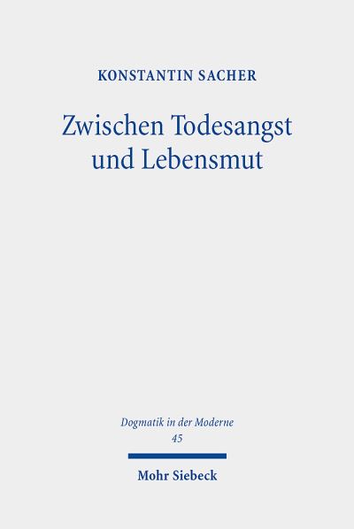 Cover for Konstantin Sacher · Zwischen Todesangst und Lebensmut: Eine systematisch-theologische Studie zur protestantischen Thanatologie im Anschluss an Martin Heidegger - Dogmatik in der Moderne (Paperback Book) (2023)