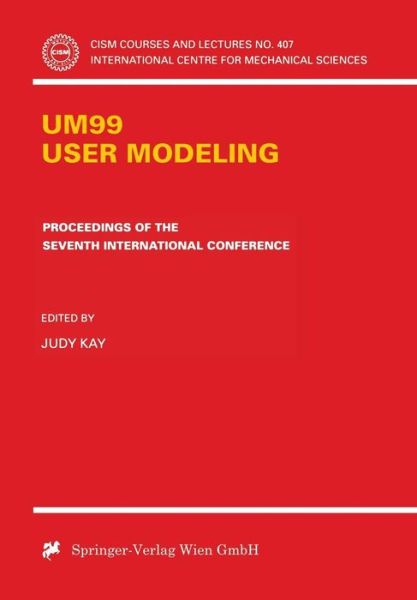 Cover for Judy Kay · UM99 User Modeling: Proceedings of the Seventh International Conference - CISM International Centre for Mechanical Sciences (Paperback Book) [1999 edition] (1999)