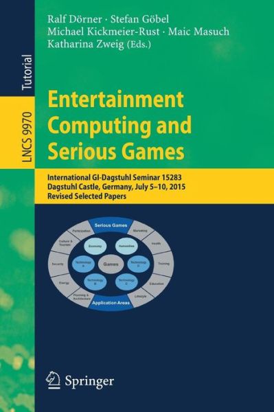 Cover for Dörner · Entertainment Computing and Serious Games: International GI-Dagstuhl Seminar 15283, Dagstuhl Castle, Germany, July 5-10, 2015, Revised Selected Papers - Information Systems and Applications, incl. Internet / Web, and HCI (Paperback Book) [1st ed. 2016 edition] (2016)