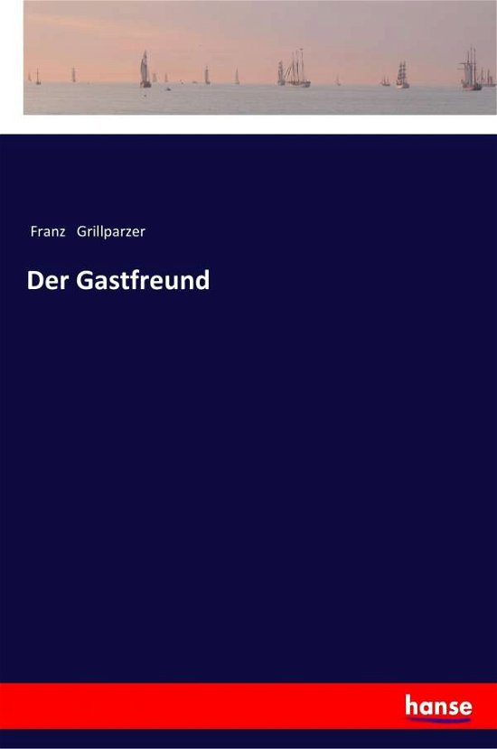 Cover for Grillparzer · Der Gastfreund (Bok) (2017)