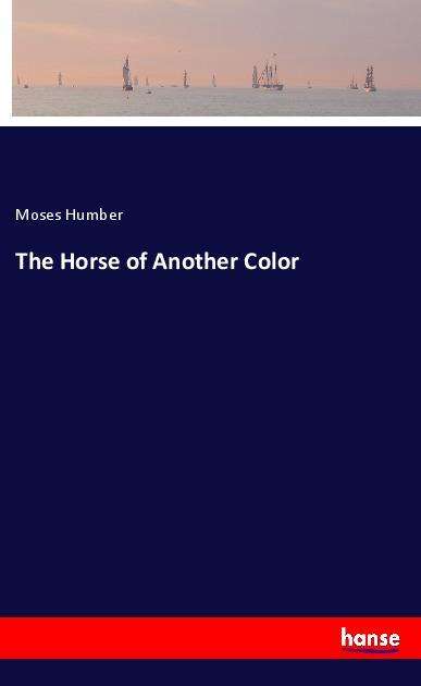 Cover for Humber · The Horse of Another Color (Book)