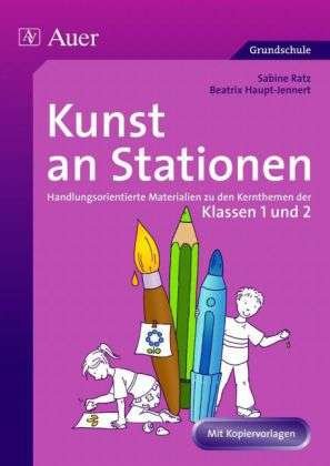 Kunst An Stationen,kl.1/2 - Beatrix Haupt-jennert Sabine Ratz - Bøger -  - 9783403061519 - 
