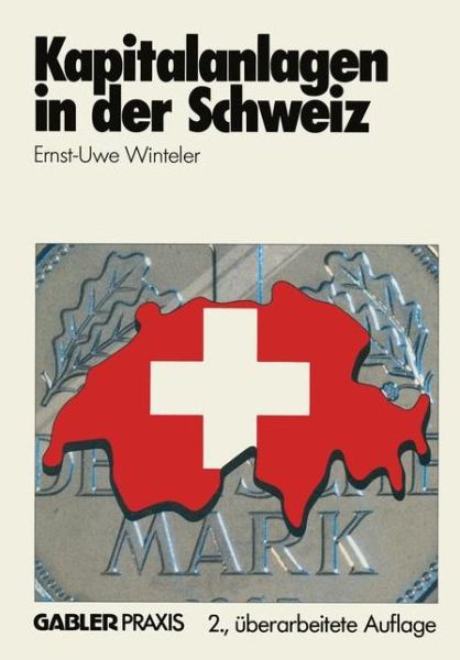 Cover for Ernst-Uwe Winteler · Kapitalanlagen in Der Schweiz (Paperback Book) [2nd Softcover Reprint of the Original 2nd 1984 edition] (1984)
