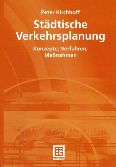 Cover for Peter Kirchhoff · Stadtische Verkehrsplanung: Konzepte, Verfahren, Massnahmen (Paperback Book) [2002 edition] (2002)