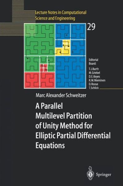 Cover for Marc Alexander Schweitzer · A Parallel Multilevel Partition of Unity Method for Elliptic Partial Differential Equations - Lecture Notes in Computational Science and Engineering (Paperback Book) [2003 edition] (2003)