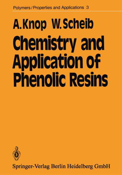 Cover for Andre Knop · Chemistry and Application of Phenolic Resins - Polymers - Properties and Applications (Paperback Book) (1984)