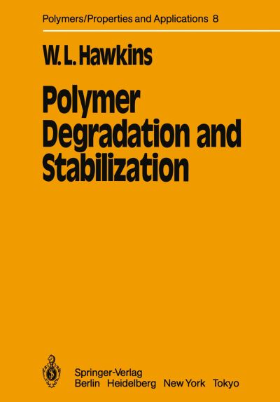 Cover for W. L. Hawkins · Polymer Degradation and Stabilization - Polymers - Properties and Applications (Hardcover Book) (1983)