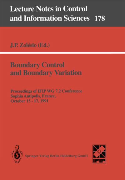 Jean P Zolesio · Boundary Control and Boundary Variation: Proceedings of IFIP WG 7.2 Conference, Sophia Antipolis, France, October 15-17, 1990 - Lecture Notes in Control and Information Sciences (Paperback Book) (1992)