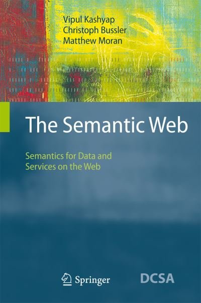 Cover for Vipul Kashyap · The Semantic Web: Semantics for Data and Services on the Web - Data-centric Systems and Applications (Innbunden bok) (2008)