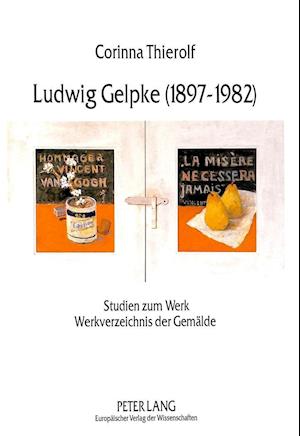 Cover for Thierolf Corinna Thierolf · Ludwig Gelpke (1897-1982): Studien zum Werk- Werkverzeichnis der Gemaelde (Paperback Book) (1994)