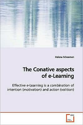 Cover for Helena Schoeman · The Conative Aspects of E-learning: Effective E-learning is a Combination of Intention (Motivation) and Action (Volition) (Paperback Book) (2009)