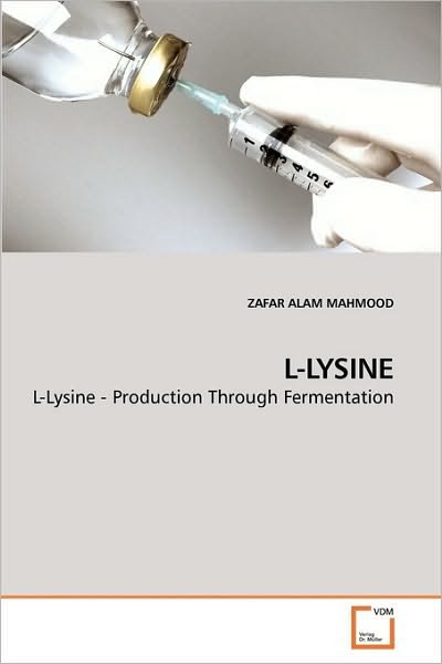 L-lysine: L-lysine -  Production Through Fermentation - Zafar Alam  Mahmood - Books - VDM Verlag Dr. Müller - 9783639231519 - March 5, 2010