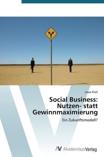 Cover for Kroll Lasse · Social Business: Nutzen- Statt Gewinnmaximierung (Paperback Book) [German edition] (2014)