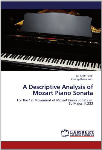 Cover for Young-hwan Yeo · A Descriptive Analysis of Mozart Piano Sonata: for the 1st Movement of Mozart Piano Sonata in   Bb Major, K.333 (Paperback Book) (2012)