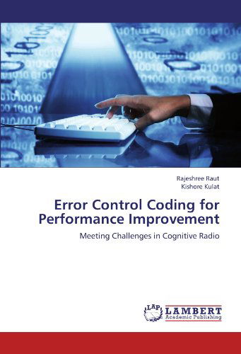 Cover for Kishore Kulat · Error Control Coding for Performance Improvement: Meeting Challenges in Cognitive Radio (Paperback Book) (2012)