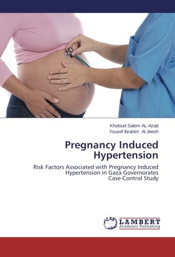 Cover for Yousef Ibrahim Al Jeesh · Pregnancy Induced Hypertension: Risk Factors Associated with Pregnancy Induced Hypertension in Gaza Governorates  Case-control Study (Paperback Bog) (2014)