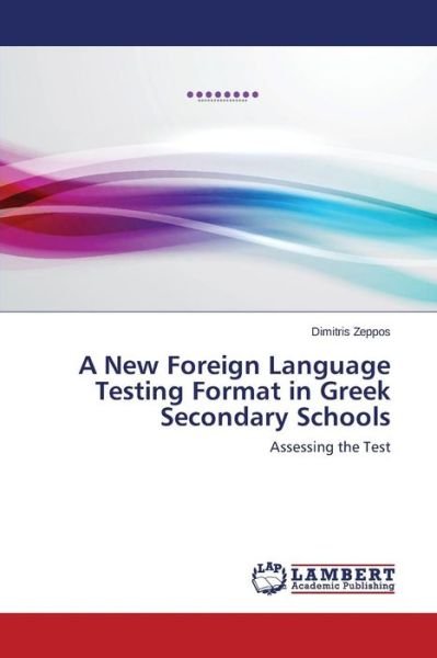 Cover for Zeppos Dimitris · A New Foreign Language Testing Format in Greek Secondary Schools (Pocketbok) (2014)