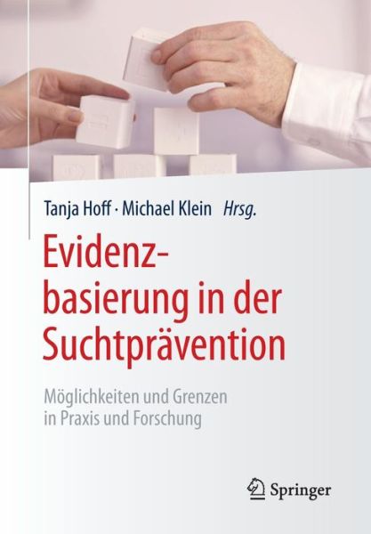 Cover for Tanja Hoff · Evidenzbasierung in Der Suchtpravention: Moeglichkeiten Und Grenzen in Praxis Und Forschung (Paperback Book) [1. Aufl. 2015 edition] (2015)