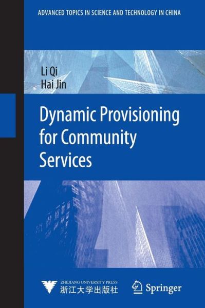 Cover for Li Qi · Dynamic Provisioning for Community Services - Advanced Topics in Science and Technology in China (Paperback Book) [Softcover reprint of the original 1st ed. 2013 edition] (2016)