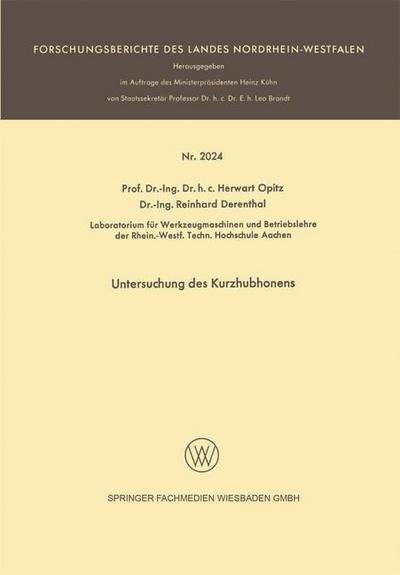 Untersuchung Des Kurzhubhonens - Forschungsberichte Des Landes Nordrhein-Westfalen - Herwart Opitz - Boeken - Vs Verlag Fur Sozialwissenschaften - 9783663199519 - 1969
