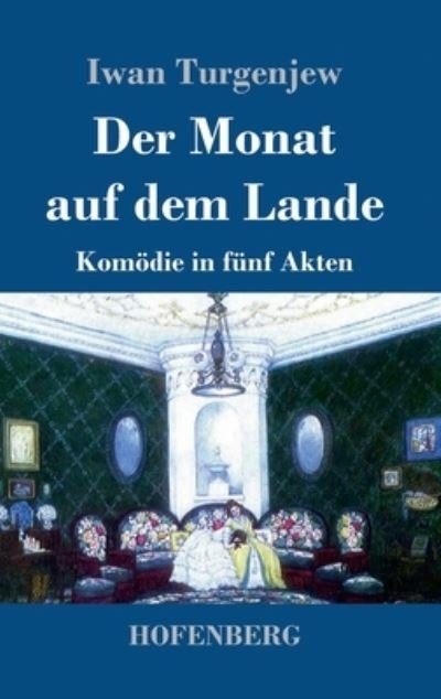 Cover for Iwan Turgenjew · Der Monat auf dem Lande (Gebundenes Buch) (2022)