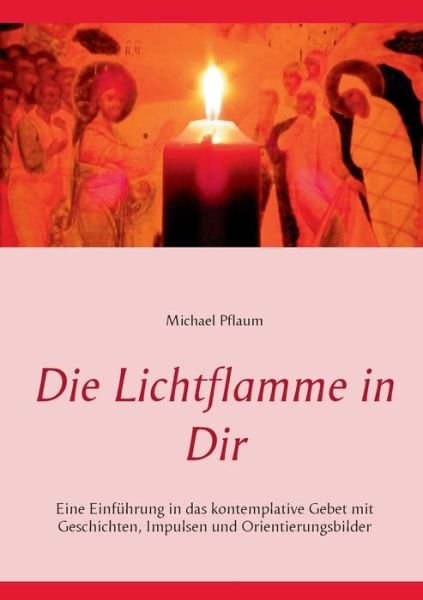 Cover for Pflaum · Die Lichtflamme in Dir (Bog) (2019)