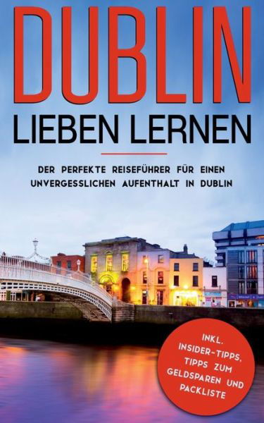 Dublin lieben lernen: Der perfe - Larsson - Bøger -  - 9783750420519 - 15. november 2019