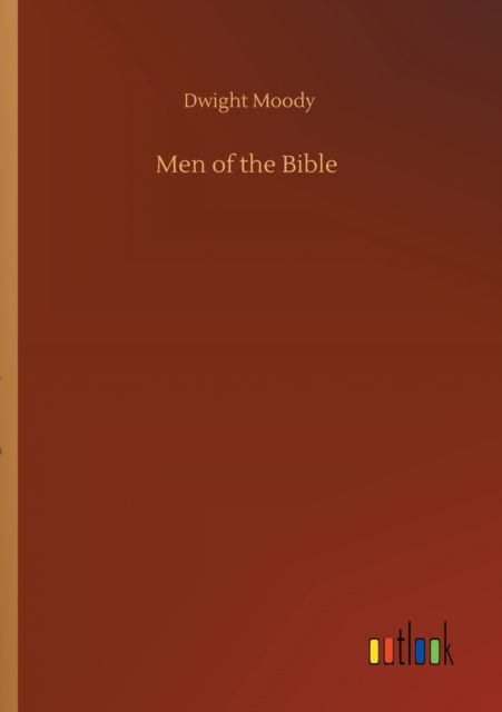 Men of the Bible - Dwight Moody - Książki - Outlook Verlag - 9783752413519 - 5 sierpnia 2020